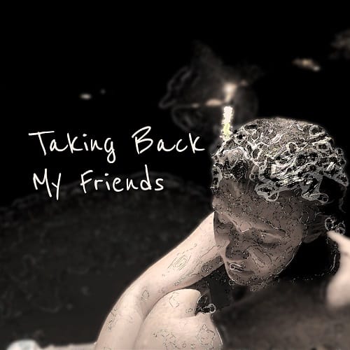 Taking Back My Friends